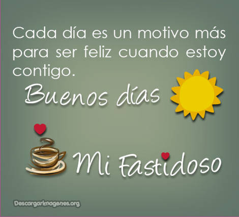Mi fastidioso buenos días imágenes con mensajes.