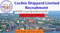 Cochin Shipyard Recruitment 2017 –Project Officer