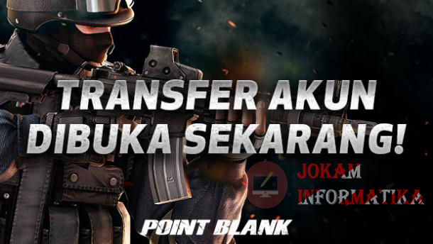 Inilah Syarat Dan Ketentuan Untuk Melakukan Transfer Atau Migrasi Akun Garena Point Blank Lengkap - JOKAM INFORMATIKA Inilah Syarat Dan Ketentuan Untuk Melakukan Transfer Atau Migrasi Akun Garena Point Blank Lengkap - JOKAM INFORMATIKA