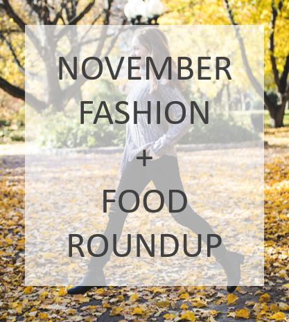 November Fashion + Food Roundup!
