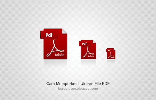 Cara Memperkecil Ukuran File PDF
