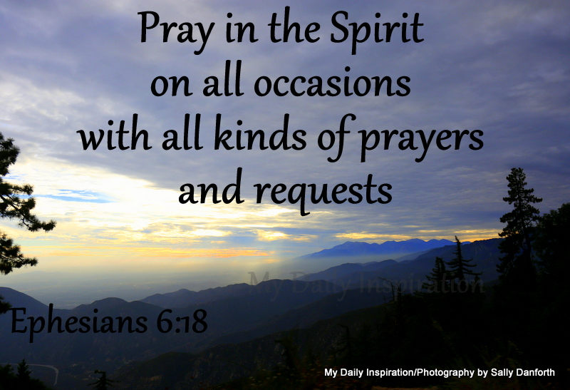 Pray in the Spirit on all occasions with all kinds of prayers and requests