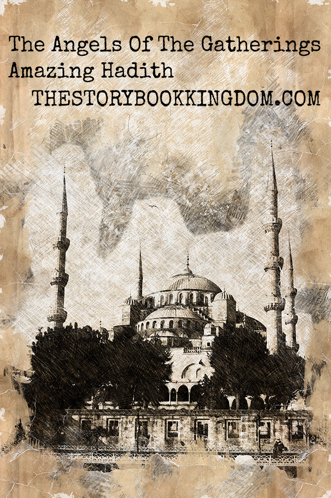 The Angels Of The Gatherings Amazing Hadith