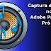 Tutorial Adobe Premiere Pró CC. Como configurar captura de áudio