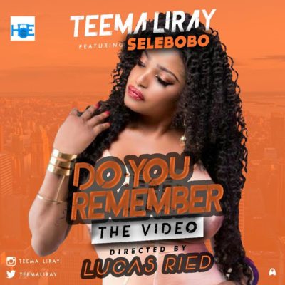 Teema LiRAY Ft. Selebobo – Do You Remember (Mp4) Teema LiRAY Ft. Selebobo – Do You Remember (Mp4)