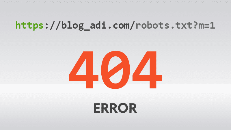 Robots.txt Blog URL'si M=1 Mobil URL'de 404 Hata Kodu Veriyor Robots.txt 404 Hata Kodu