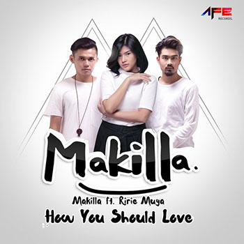 Makilla - How You Should Love (feat. Ririe Muya)