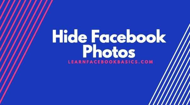 How to Hide My Photos on Facebook | Hide Facebook Photos