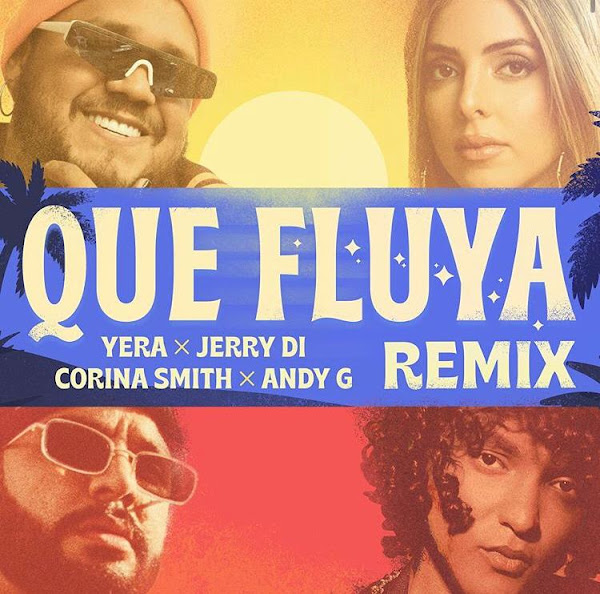 YERA, JERRY DI, CORINA SMITH, ANDY G - Que Fluya (Remix) YERA, JERRY DI, CORINA SMITH, ANDY G - Que Fluya (Remix)