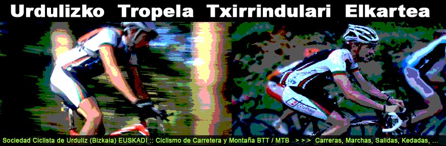 Urdulizko  Tropela  Txirrindulari  Elkartea  :  Ciclismo, Cicloturismo, MTB, BTT, Fotos, marchas...