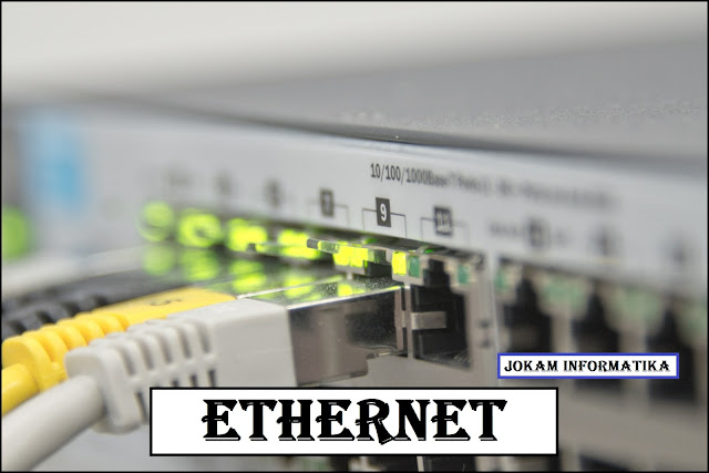 Ethernet : Pengertian, Jenis Dan Cara Kerja - JOKAM INFORMATIKA