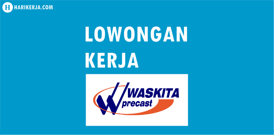 Lowongan Kerja PT Waskita Beton Precast Terbaru 2020 Lowongan Kerja PT Waskita Beton Precast Terbaru 2020