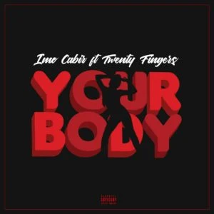Imo Cabir Feat. Twenty Fingers - Your Body