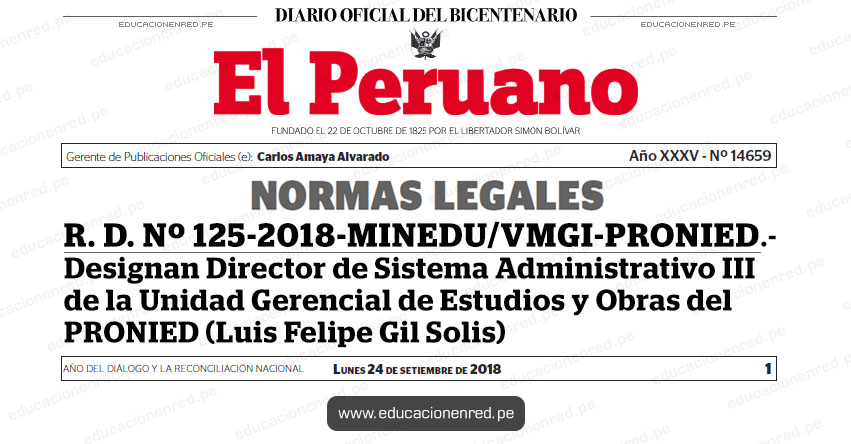 R. D. Nº 125-2018-MINEDU/VMGI-PRONIED - Designan Director de Sistema Administrativo III de la Unidad Gerencial de Estudios y Obras del PRONIED (Luis Felipe Gil Solis) www.pronied.gob.pe R. D. Nº 125-2018-MINEDU/VMGI-PRONIED - Designan Director de Sistema Administrativo III de la Unidad Gerencial de Estudios y Obras del PRONIED (Luis Felipe Gil Solis) www.pronied.gob.pe