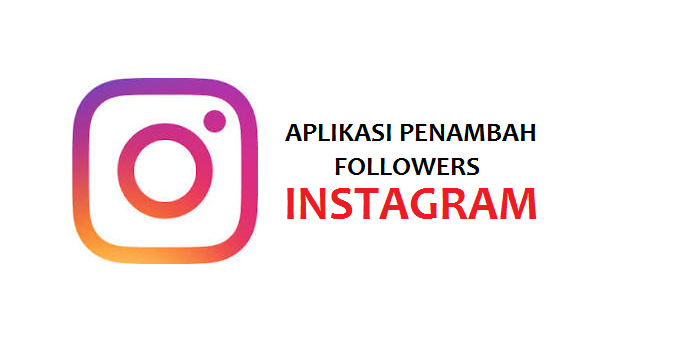 Aplikasi Penambah Followers Instagram Terbaik 2018