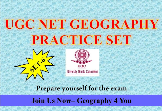 UGC-CBSE NET (GEOGRAPHY-80) PRACTICE SET-6 UGC-CBSE NET (GEOGRAPHY-80) PRACTICE SET-6