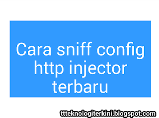 Cara sniff atau mengetahui atau membongkar semua isi config http injector terbaru