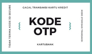 7 Penyebab Transaksi Kartu Kredit Gagal atau Ditolak - Solusi transaksi kartu kredit gagal karena tidak terima kode otp atau 3d secure