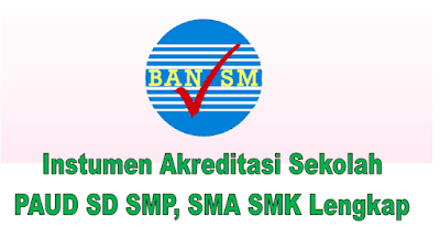Download Instumen Akreditasi Sekolah PAUD SD SMP, SMA SMK 2019
