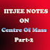 Center Of Mass Physics Class 11 Notes Part-2