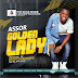 NEW MUSIC :Assor _ Golden Lady (Prod Dogoo Yung)