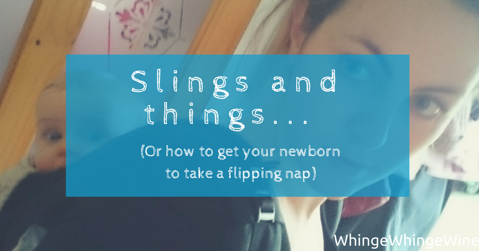 Slings and things... Or how to get your newborn to take a flipping nap
