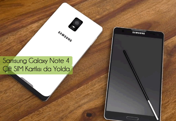 Çift SIM Kartlı Note 4 Geliyor! Çift SIM Kartlı Note4 Geliyor!