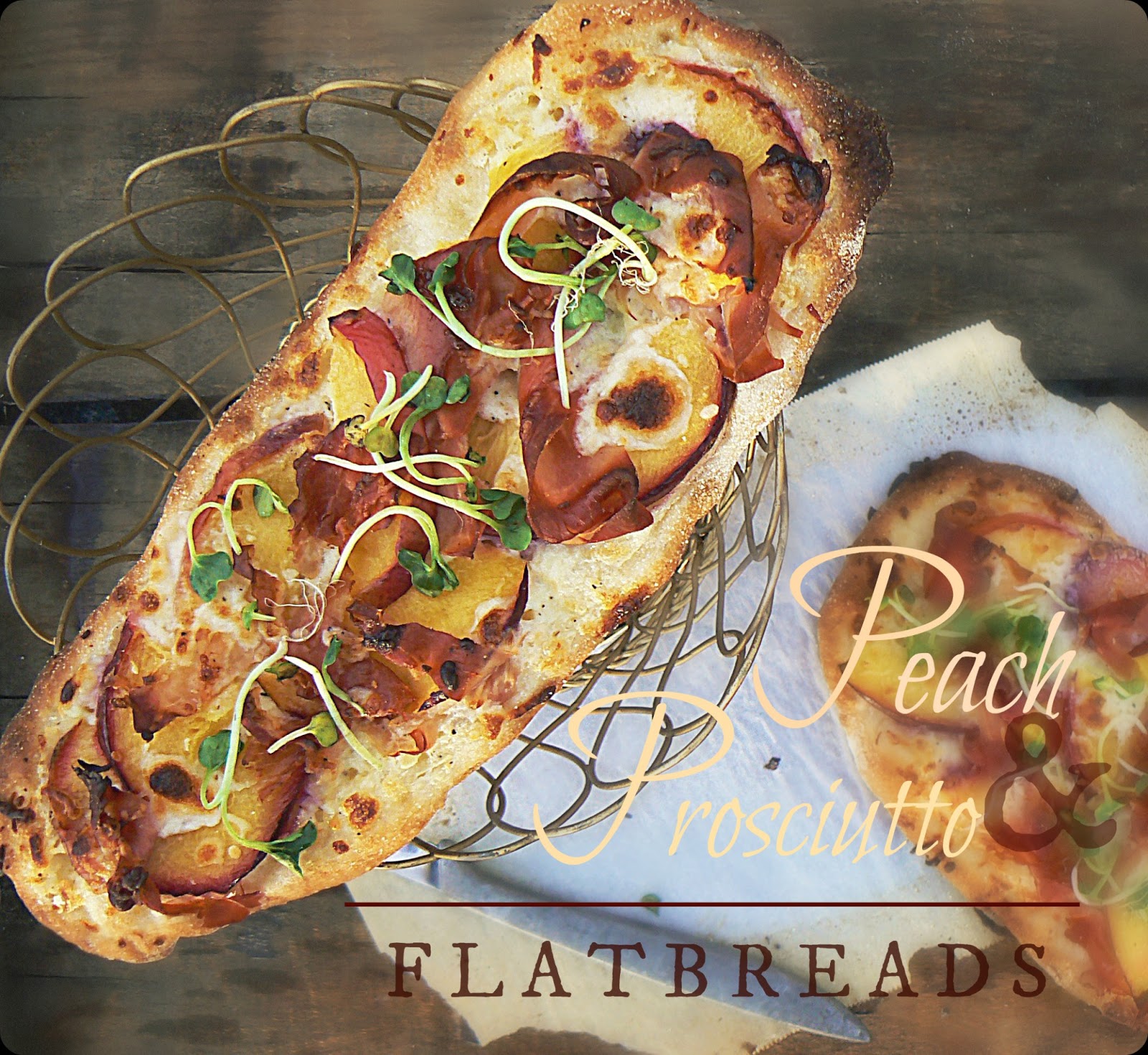 The Brooklyn Ragazza Peach & Prosciutto Flatbreads
