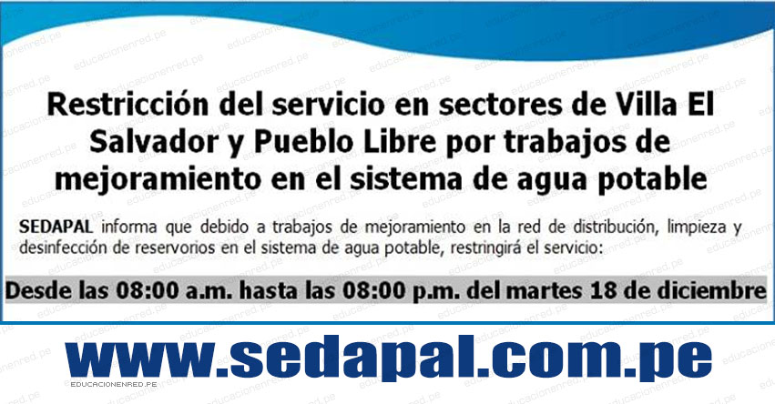 SEDAPAL: Corte de Agua en 2 Distritos de Lima este Martes 18 Diciembre (Villa el Salvador y Pueblo Libre) www.sedapal.com.pe SEDAPAL: Corte de Agua en 2 Distritos de Lima este Martes 18 Diciembre (Villa el Salvador y Pueblo Libre) www.sedapal.com.pe