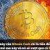 Có phải Bitcoin Cash bây giờ chính là Bitcoin?