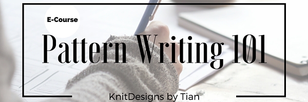 KnitDesigns by Tian: Pattern Writing 101 Course: Write and publish your ...