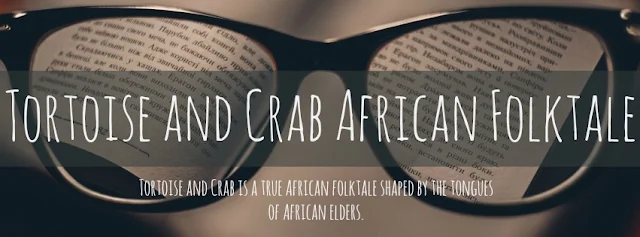 Tortoise and Crab is a true African folktale shaped by the tongues of African elders. 