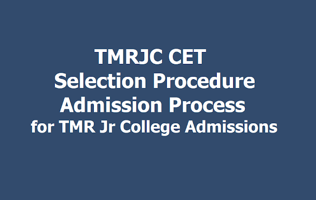 TMRJC CET 2019 Selection Procedure, Admission Process for TMR Jr College Admissions TMRJC CET 2019 Selection Procedure, Admission Process for TMR Jr College Admissions