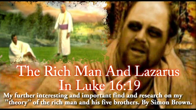 The Rich Man and Lazarus Luke 16:19. Commentary and ''theory'' by Simon Brown.