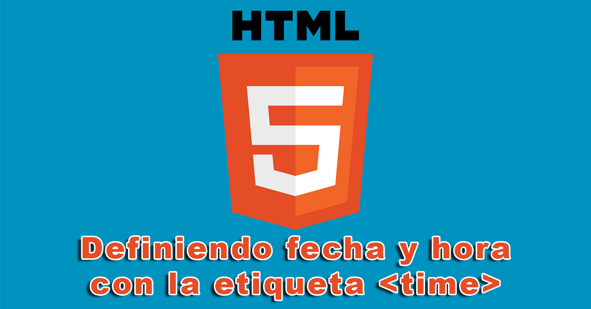 Definiendo fecha y hora con la etiqueta