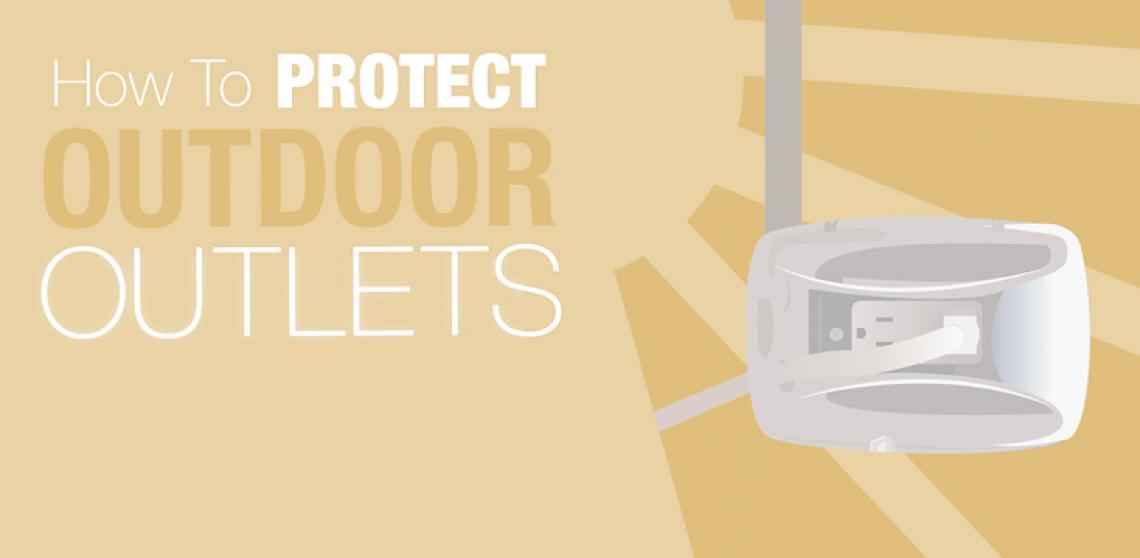Electrical mastar How to Protect Outdoor Outlets