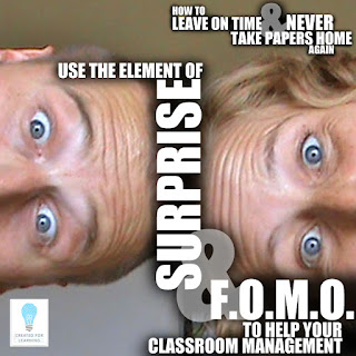 Today, we’re going to explore how using the Element of Surprise … and the Fear of Missing Out … can help your classroom management. 