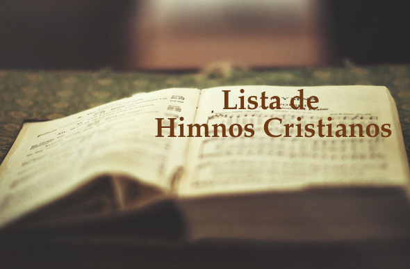 Lista de Himnos Cristianos, letra y música - Himnos Cristianos