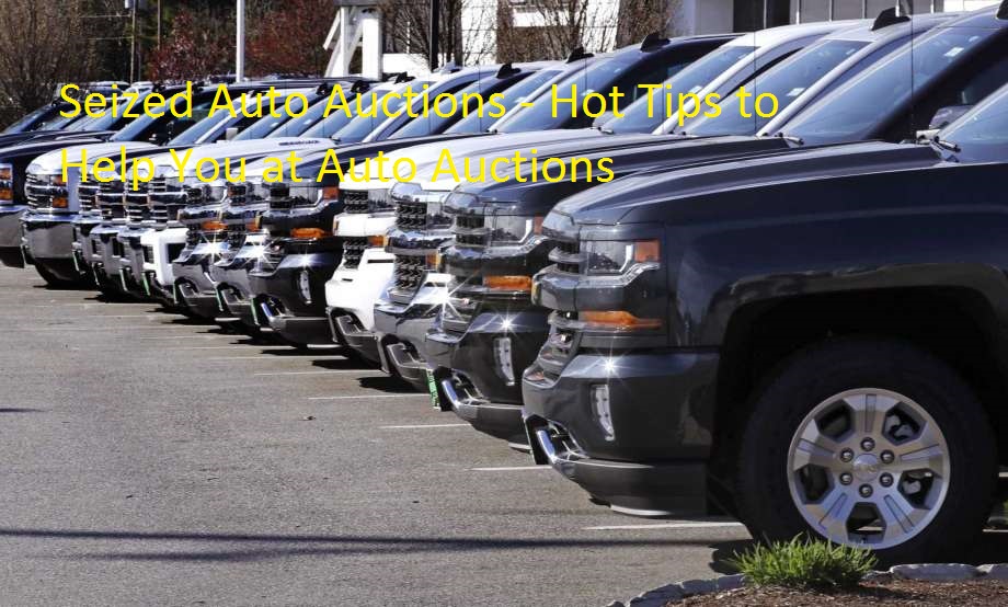 Seized Auto Auctions Hot Tips to Help You at Auto Auctions