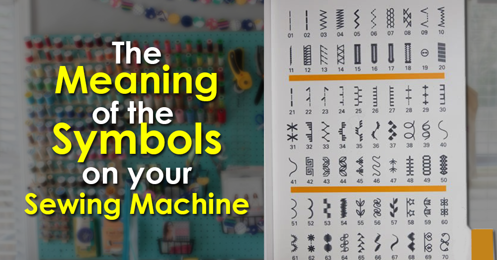 The Meaning of The Symbols On Your Sewing Machine