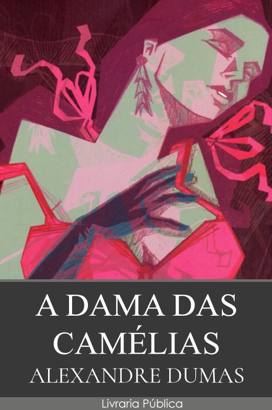 A Dama das Camélias - Alexandre Dumas A Dama das Camélias pdf epub mobi