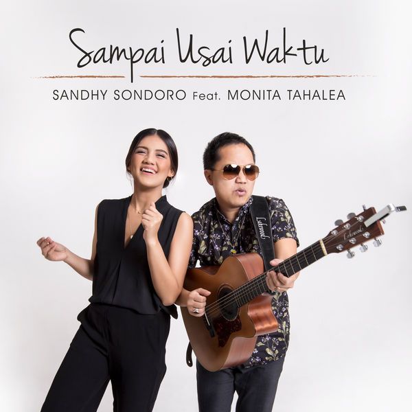 Sandhy Sondoro - Sampai Usai Waktu (feat. Monita Tahalea)