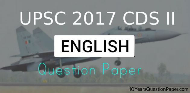 Download CDS II exam English Question Paper UPSC CDS II Entrance Exam English Question Paper