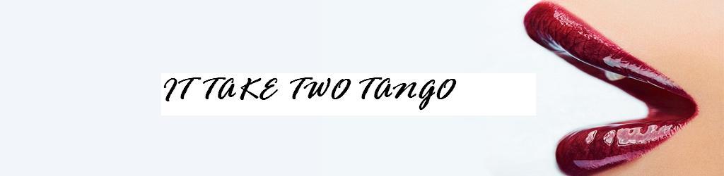 IT TAKE TWO TANGO