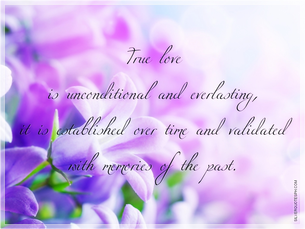 True Love Is Unconditional And Everlasting - SILVER QUOTES
