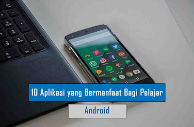 10 Aplikasi Android yang Bermanfaat bagi Pelajar dan Mahasiswa Aplikasi Android yang Bermanfaat bagi Pelajar dan Mahasiswa