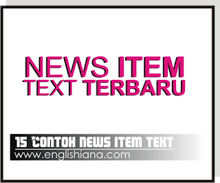 15 Contoh News Item Text Terbaru beserta Pengertian, Tujuan, Generic Structurenya