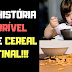 Cereal Matinal Faz Mal ou Não? Uma história HORRÍVEL!
