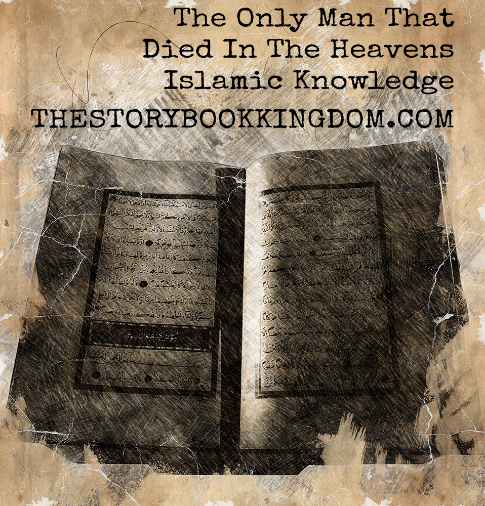 The Only Man That Died In The Heavens Islamic Knowledge