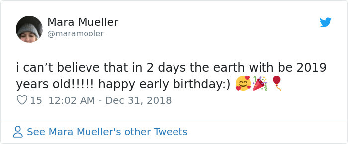 17 People Who Believed That Earth Just Became 2019 Years Old
